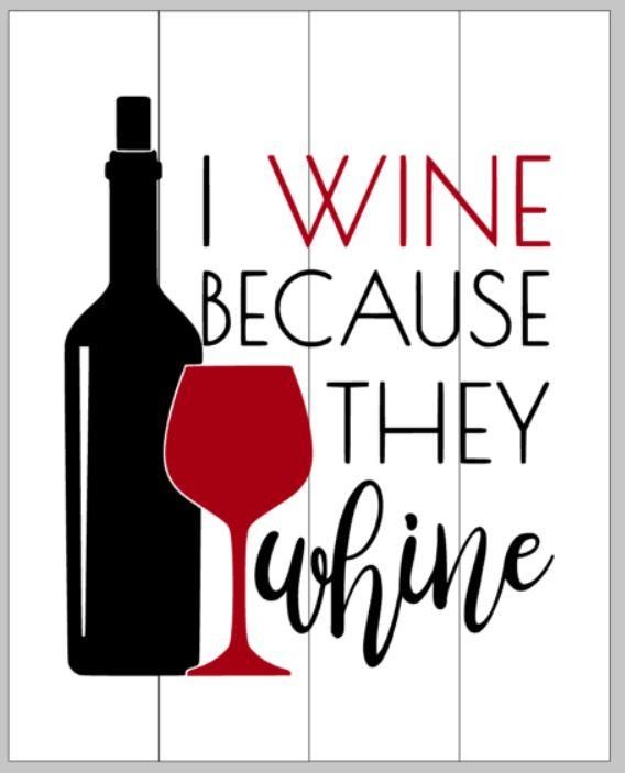 I wine because they whine 14x17