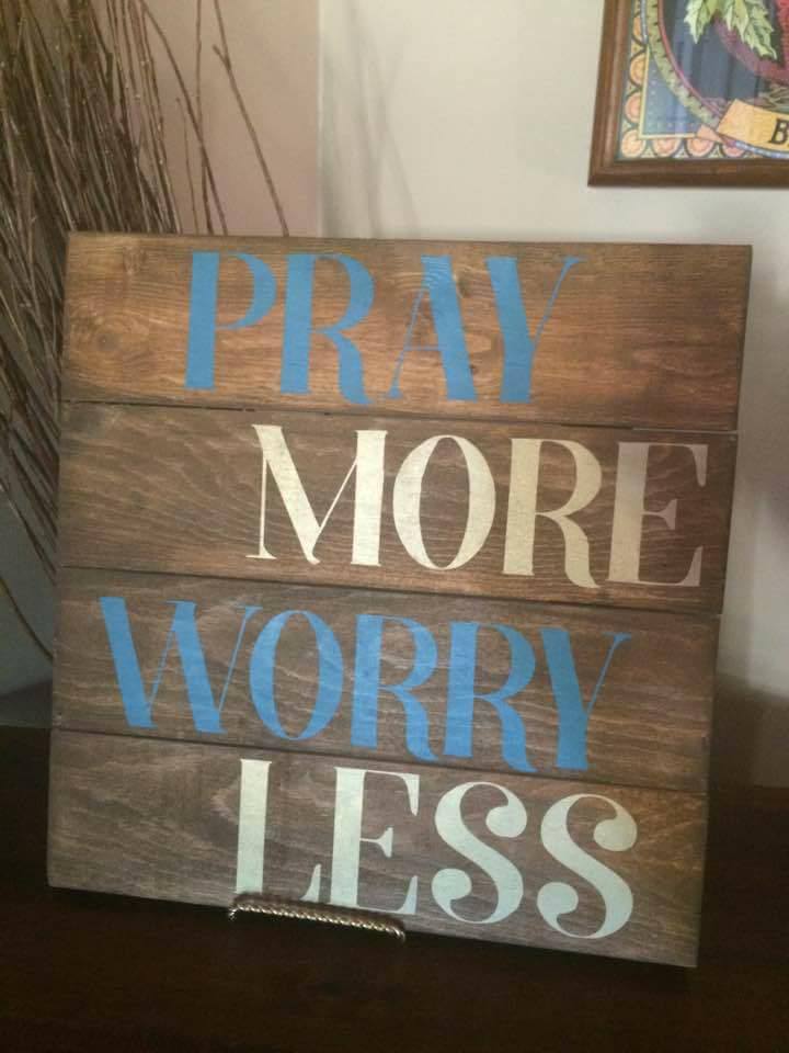 Pray more worry less 14x14
